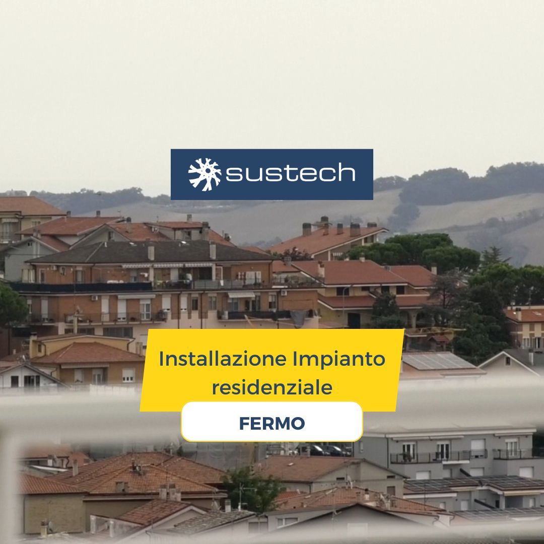 Sustech – Installazione impianto residenziale a Fermo